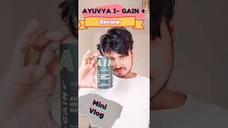 Ayuvya I Gain Plus Review #minivlog #shorts