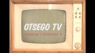 Otsego Tv S1 E7