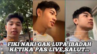 FIKI NAKI GAK LUPA IBADAH KETIKA PAS LIVE,SALUT...