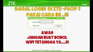 Gagal Login di Modem ZTE F609 ? Begini caranya masuk ZTE F609 v5 Terbaru 2022 Login Ful Administator