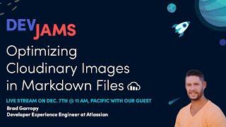 DevJams LiveStream - Optimizing Cloudinary Images in Markdown Files