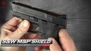 Smith & Wesson M&P Shield Unbox and Field Strip