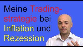 meine Tradingstrategie bei Inflation und Rezession