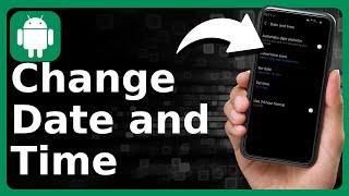 How To Change Date & Time On Android