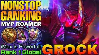 NonStop Gank! Grock MVP Roamer - Top 1 Global Grock by iMax is Powerfull - Mobile Legends