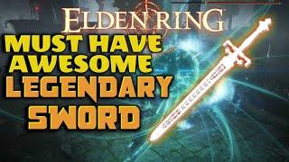 Must have AWESOME LEGENDARY SWORD | Location Guide - Elden Ring 2023