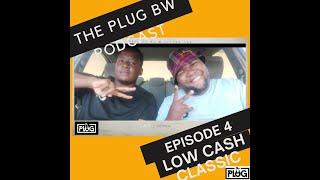 PlugCast Episode 4| Low Cash Classic