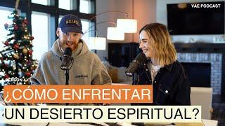 ¿Cómo enfrentar los desiertos de la vida? | VAE Podcast