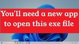 You'll need a new app to open this exe file Error in Windows 10/Windows 11 {Two Solutions}