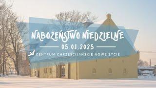 Nabożeństwo Centrum Chrześcijańskiego NOWE ŻYCIE - Brakujący element uzbrojenia - 5 stycznia 2025