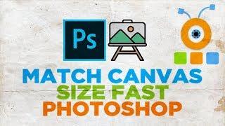 How to Match Canvas Size Fast in Photoshop