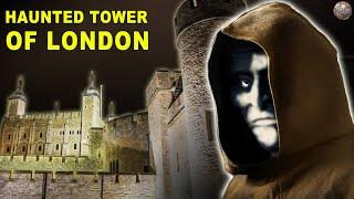 The Tower of London’s Haunted History