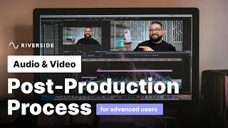 Audio and Video Post-Production Workflow Tips