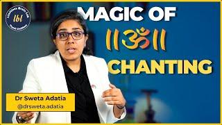 Neuroscience Behind Aum Chanting - Dr. Sweta Adatia