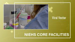 NIEHS Core Facilities - Viral Vector Core Facility