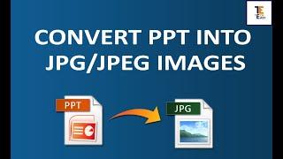 How to Convert PPT or PowerPoint to JPEG/JPG Images | PowerPoint to Image | PPT Slide to Image |