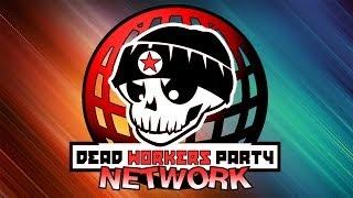 The New Dead Workers Party Network!