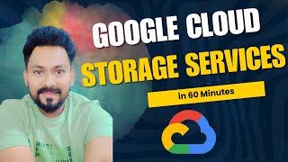 All Storage Services in Google Cloud in 60 Min