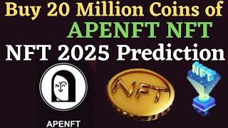 Buy 20 Million APENFT (NFT) Coins Now | NFT 2025 Price Prediction |