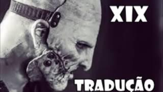 SLIPKNOT - XIX (TRADUÇÃO)