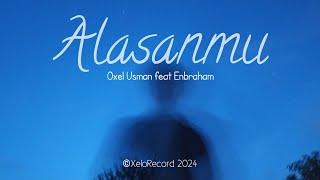 Oxel Usman - Alasanmu (feat Enbraham) [ Lirik Video ]