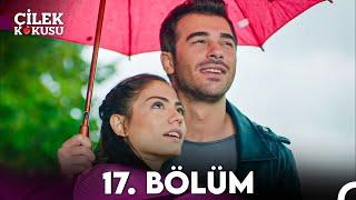 Çilek Kokusu 17. Bölüm