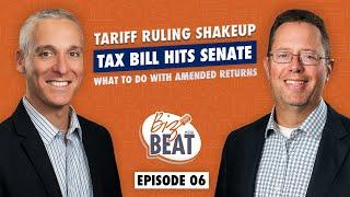 The Biz Beat - Ep 06: Tariff Ruling Shakeup, Tax Bill Hits Senate, & What to Do With Amended Returns