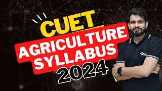 CUET 2024 Agriculture Syllabus | CUET 2024 syllabus ICAR 2024 Exam Pattern | ICAR 2024 Syllabus |