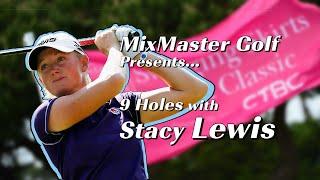 MixMaster Golf Presents: 9 Holes with Stacey Lewis