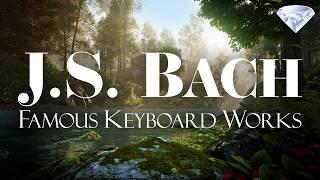 J.S. Bach: Famous Keyboard Works