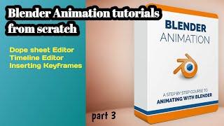 Animation in Blender part 3 | how to use dope sheet ; timeline editor and graph editor