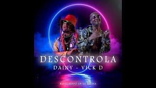 Descontrola - Dainy X Vick D - ( Video Oficial )