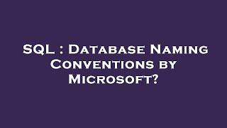 SQL : Database Naming Conventions by Microsoft?