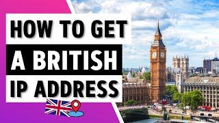 GET A UK IP ADDRESS  How to Get a British IP Address from Anywhere  [Tutorial]