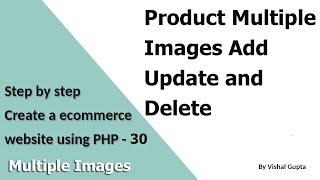 Step by step create an eCommerce website using PHP - Part 30 (Product Multiple Images)