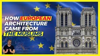 Stealing from the Saracens - How European architecture was taken from the Muslims