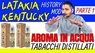 Aroma in Acqua per i distillati di History Mod - LATAKIA e KENTUCKY (prima parte)