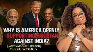 WHY IS AMERICA OPENLY SUPPORTING PAKISTAN AGAINST INDIA?” | BY Oprah Winfrey