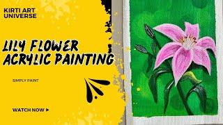 Step-by-Step Lily Flower Acrylic Painting for Beginners | Easy Tutorial@kirtis.art.universe