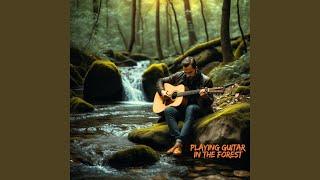 Playing Guitar in the Forest