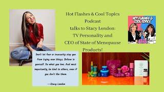 Stacy London, TV Personality & CEO of State of Menopause, on Hot Flashes & Cool Topics Podcast