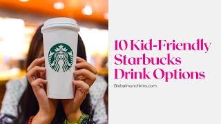 Starbucks Drinks for Kids [10 Kid-Friendly Options!]