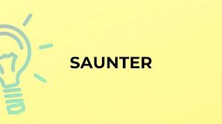 What is the meaning of the word SAUNTER?