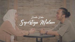 SEPERTIGA MALAM - ZINIDIN ZIDAN FT. TRI SUAKA (OFFICIAL MUSIC VIDEO)