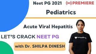 Acute Viral Hepatitis | NEET PG Pediatrics | Target NEET PG 2021 | Dr. Shilpa Dinesh