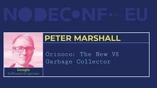 Orinoco: The new V8 Garbage Collector Peter Marshall