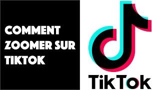 Comment zoomer sur TikTok ?