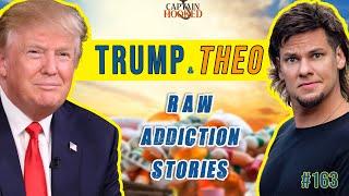 #163 Trump & Theo on Addiction: Raw Stories of Family and Recovery