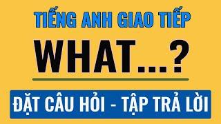 Luyện tập hỏi đáp tiếng Anh giao tiếp với WHAT