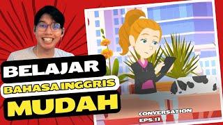 BAHASA INGGRIS MUDAH! BELAJAR DARI CONVERSATION EPS.13